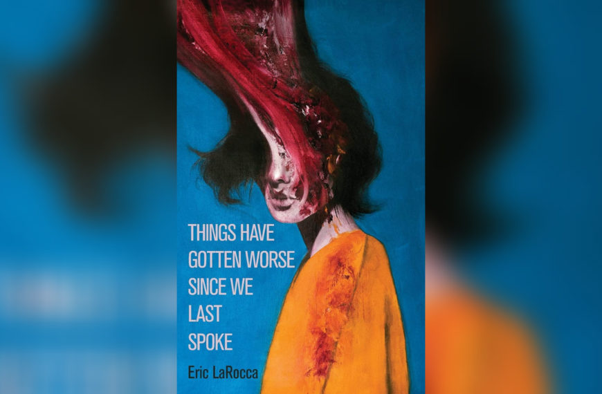 Things Have Gotten Worse Since We Last Spoke Book Review – What Have You Done Today to Deserve Your Eyes?