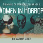 Celebrating Women in Horror Month: The Author Series (Part 1)