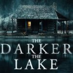The Darker The Lake (2022) Movie Review - The Fear Frequency
