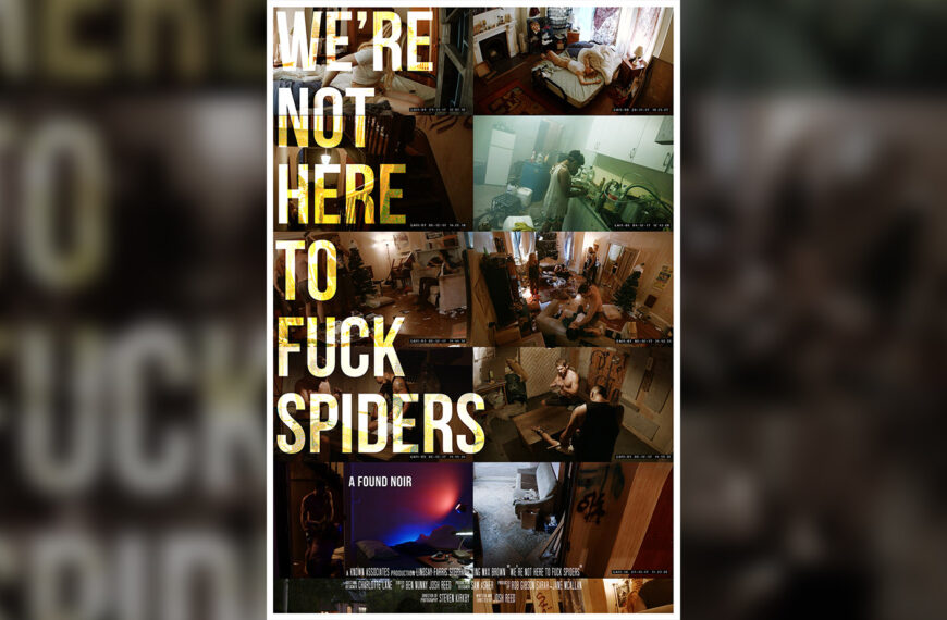 We’re Not Here to Fuck Spiders (2020) Film Review – Found Footage from Down Under