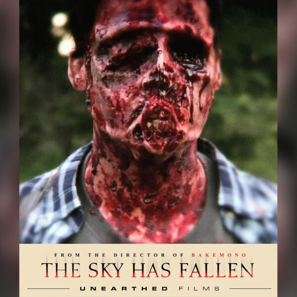 The Sky Has Fallen (2009) – Coming Soon to Unearthed Films